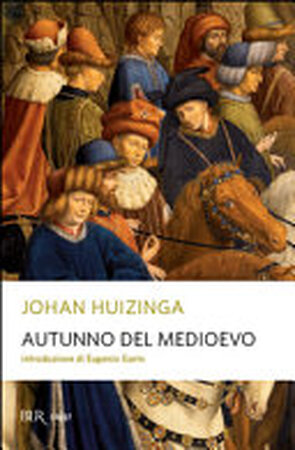 Autunno del Medioevo - Johan Huizinga Autunno del Medioevo - Johan Huizinga