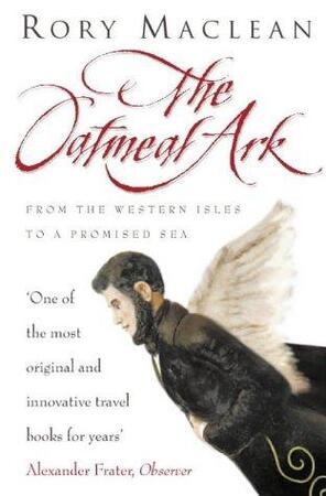 The oatmeal ark - Rory Maclean The oatmeal ark - Rory Maclean