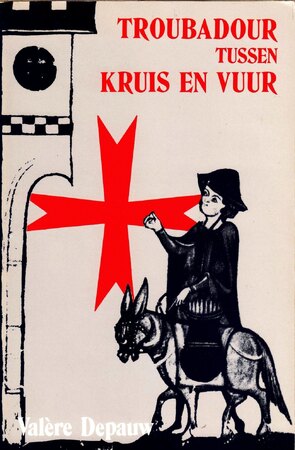 Troubadour tussen kruis en vuur - Valère Depauw