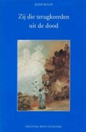 Zij die terugkeerden uit de dood - Jozef. Rulof Zij die terugkeerden uit de dood - Jozef. Rulof