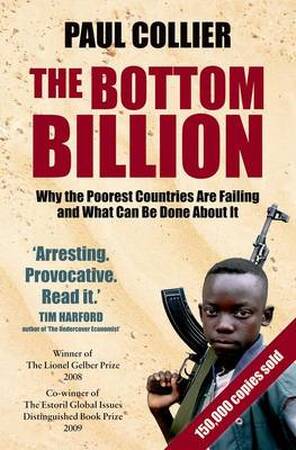 Bottom Billion: why the poorest countries are failing and what can be done about it - Paul Collier