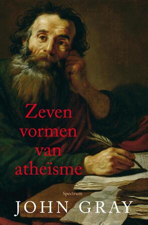 Zeven vormen van atheïsme - John Gray Zeven vormen van atheïsme - John Gray