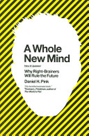 A Whole New Mind - Daniel H. Pink A Whole New Mind - Daniel H. Pink
