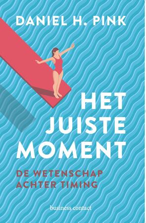Het juiste moment - Daniel H. Pink Het juiste moment - Daniel H. Pink