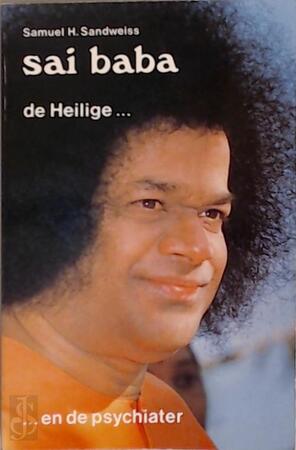Sai Baba : de heilige... en de psychiater - Samuel H. Sandweiss