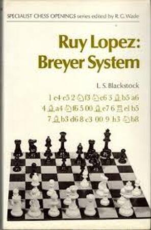 Ruy Lopez: Breyer System - L.S. Blackstock Ruy Lopez: Breyer System - L.S. Blackstock