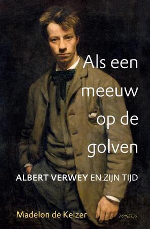 Als een meeuw op de golven: Albert Verwey en zijn tijd - Madelon de Keizer Als een meeuw op de golven: Albert Verwey en zijn tijd - Madelon de Keizer