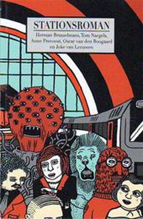 Stationsroman - Herman Brusselmans, Anne Provoost, Tom Naegels, Joke van Leeuwen, Oscar van den Boogaard Stationsroman - Herman Brusselmans, Anne Provoost, Tom Naegels, Joke van Leeuwen, Oscar van den Boogaard