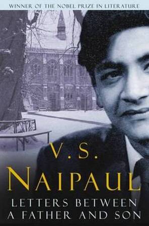 Letters Between a Father and Son - V S Naipaul