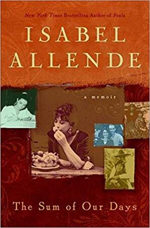 The Sum of Our Days - Isabel Allende