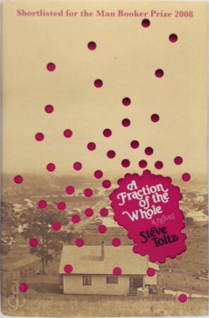 A fraction of the whole - Steve Toltz