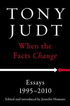 When the Facts Change - Tony Judt