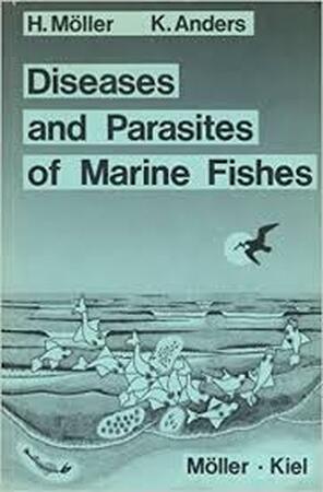 Diseases and Parasites of Marine Fishes - Heino Möller, Kerstin Anders