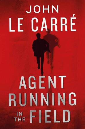 Agent running in the field - John Le Carre Agent running in the field - John Le Carre
