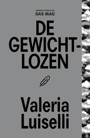 De gewichtlozen - Valeria Luiselli De gewichtlozen - Valeria Luiselli