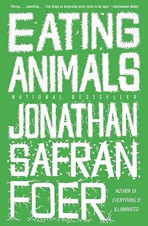Eating Animals - Jonathan Safran Foer Eating Animals - Jonathan Safran Foer