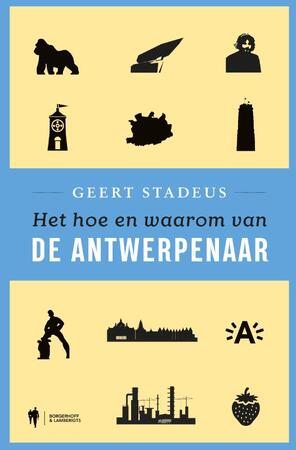 Het hoe en waarom van de Antwerpenaar - Geert Stadeus