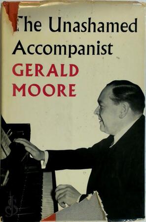 The Unashamed Accompanist - Gerald Moore The Unashamed Accompanist - Gerald Moore