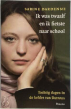 Ik was twaalf en ik fietste naar school - Sabine Dardenne Ik was twaalf en ik fietste naar school - Sabine Dardenne