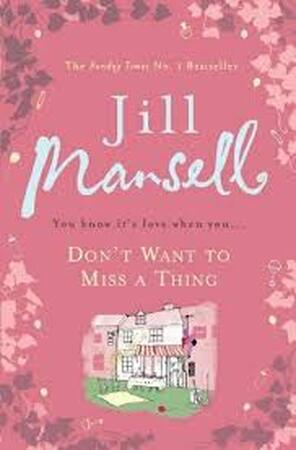 Don't Want to Miss a Thing - Jill Mansell Don't Want to Miss a Thing - Jill Mansell