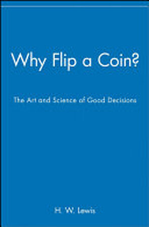 Why Flip a Coin? - H. W. Lewis Why Flip a Coin? - H. W. Lewis