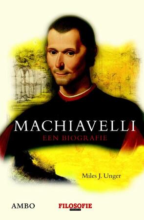 Machiavelli - Miles J. Unger, Miles Unger Machiavelli - Miles J. Unger, Miles Unger