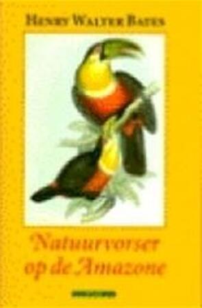 Natuurvorser op de Amazone - Henry Walter Bates, Ruud Rook Natuurvorser op de Amazone - Henry Walter Bates, Ruud Rook