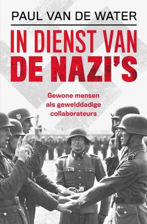 In dienst van de nazi's - Paul van de Water In dienst van de nazi's - Paul van de Water