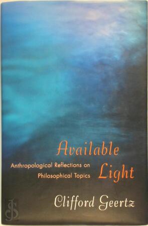 Available Light - Clifford Geertz Available Light - Clifford Geertz