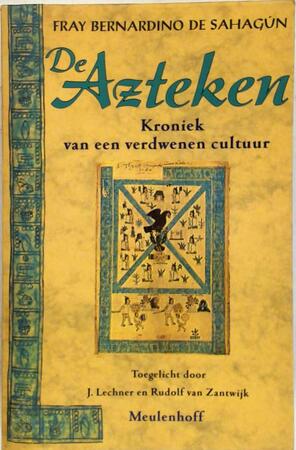 De Azteken - F.B. de Sahagun