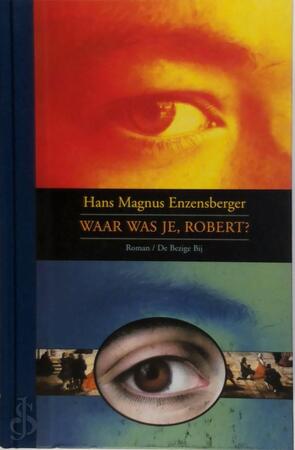 Waar was je, Robert? - Hans Magnus Enzensberger, Gerda Meijerink Waar was je, Robert? - Hans Magnus Enzensberger, Gerda Meijerink