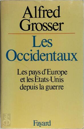  Les occidentaux : les pays d'Europe et les Etats-Unis depuis la guerre - Alfred Grosser