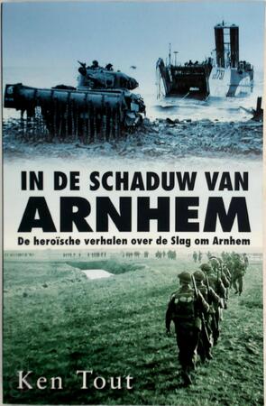 In de schaduw van Arnhem - Ken Tout