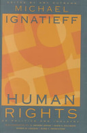 Human Rights as Politics and Idolatry - Michael Ignatieff Human Rights as Politics and Idolatry - Michael Ignatieff