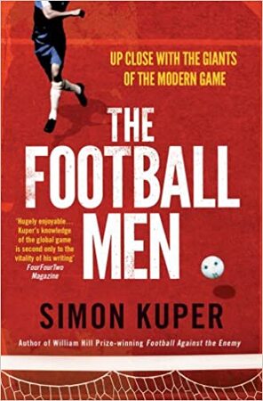 Football Men - Simon Kuper Football Men - Simon Kuper