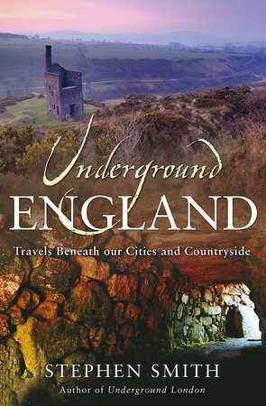 Underground England - Stephen Smith Underground England - Stephen Smith