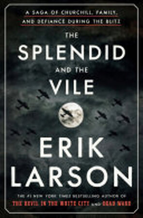 The Splendid and the Vile - Erik Larson The Splendid and the Vile - Erik Larson