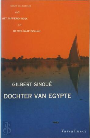 Dochter van Egypte - Gilbert Sinoué, Frans de Haan Dochter van Egypte - Gilbert Sinoué, Frans de Haan