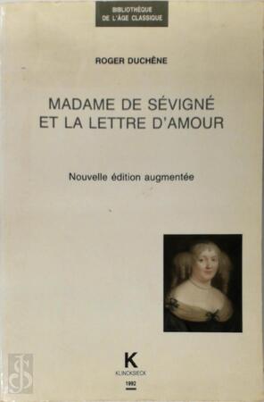 Madame de Sévigné et la lettre d'amour - Roger Duchêne
