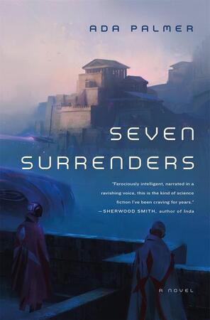 Seven surrenders - Ada Palmer Seven surrenders - Ada Palmer