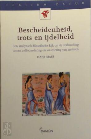 Bescheidenheid, trots en ijdelheid - H. Maes Bescheidenheid, trots en ijdelheid - H. Maes