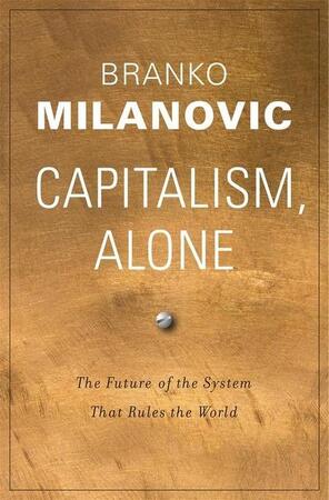 Capitalism, alone - Branko Milanovic