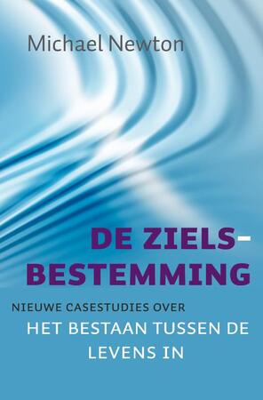 De zielsbestemming - Michael Newton De zielsbestemming - Michael Newton
