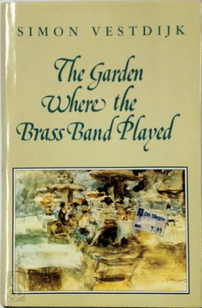 The Garden Where the Brass Band Played - Simon Vestdijk The Garden Where the Brass Band Played - Simon Vestdijk