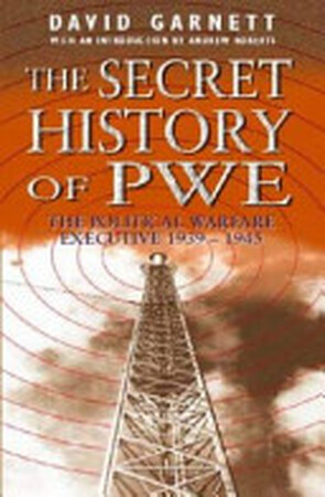 The Secret History of PWE - David Garnett The Secret History of PWE - David Garnett