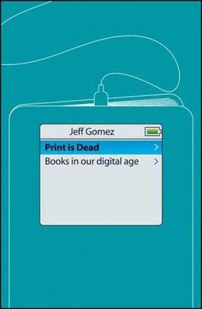 Print Is Dead - Jeff Gomez