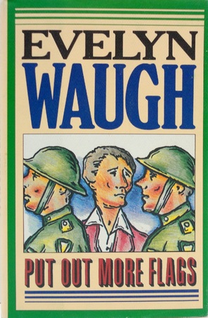 Put out more flags - Evelyn Waugh Put out more flags - Evelyn Waugh