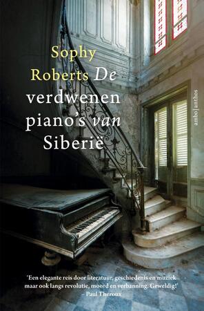 De verdwenen piano's van Siberië - Sophy Roberts De verdwenen piano's van Siberië - Sophy Roberts