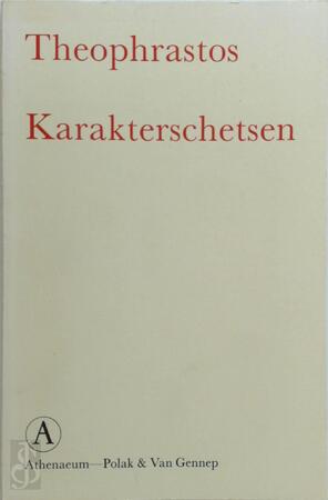 Karakterschetsen - Theophrastus, Hein L. van Dolen Karakterschetsen - Theophrastus, Hein L. van Dolen