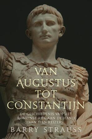 Van Augustus tot Constantijn - Barry Strauss Van Augustus tot Constantijn - Barry Strauss